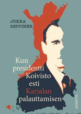 Kun presidentti Koivisto esti Karjalan palauttamisen