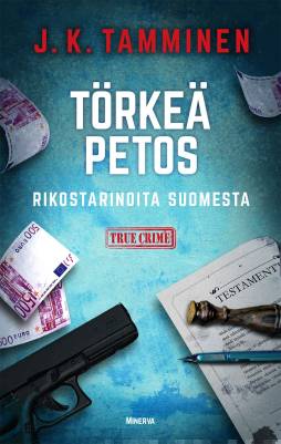 Törkeä petos  - Rikostarinoita Suomesta