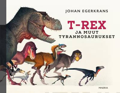 T-Rex ja muut tyrannosaurukset